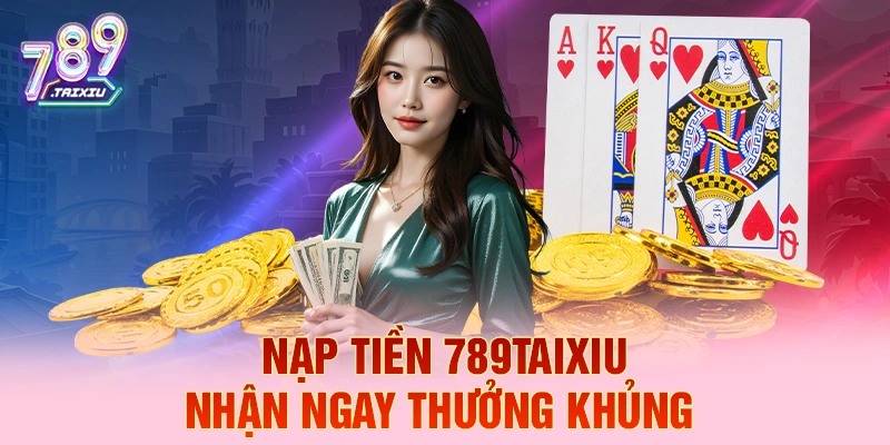 Nạp tiền 18bet liền tay nhận ngay thưởng khủng